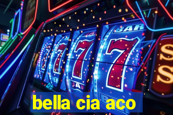 bella cia aco